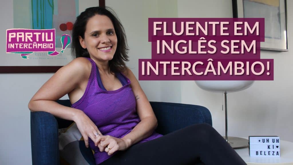 Como ser fluente em inglês sem estudar fora: 5 dicas práticas